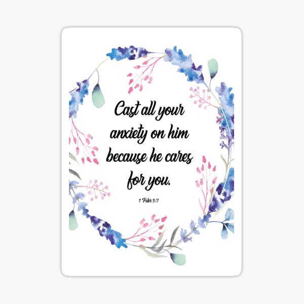 Cast all your anxiety on him because he cares for you, 1 Peter 5:7, scripture, Christian gift Sticker