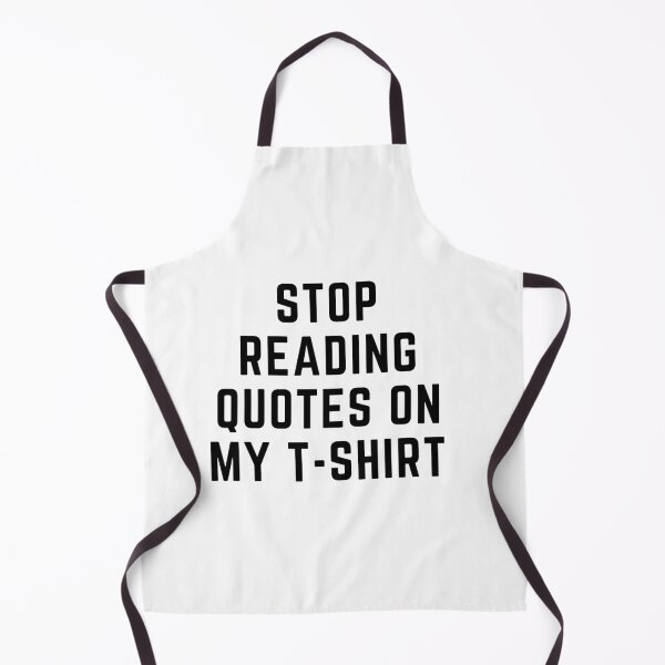 Item preview, Get your act together "STOP READING QUOTES ON MY TSHIRT" sarcastic quote t shirt [P-Q 46][611] designed and sold by HIPNOTIZAR  CRAFTS.