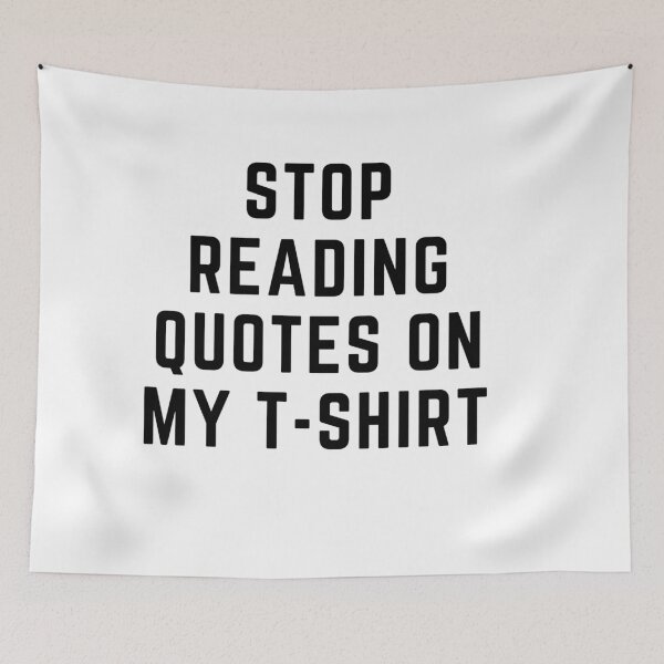 Item preview, Get your act together "STOP READING QUOTES ON MY TSHIRT" sarcastic quote t shirt [P-Q 46][611] designed and sold by HIPNOTIZAR  CRAFTS.