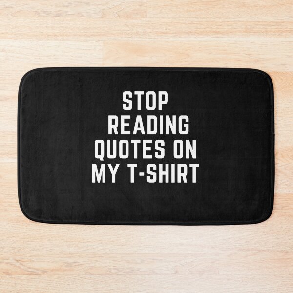Item preview, Get your act together "STOP READING QUOTES ON MY T SHIRT" sarcastic quote t shirt [P-Q 46B][612] designed and sold by HIPNOTIZAR  CRAFTS.