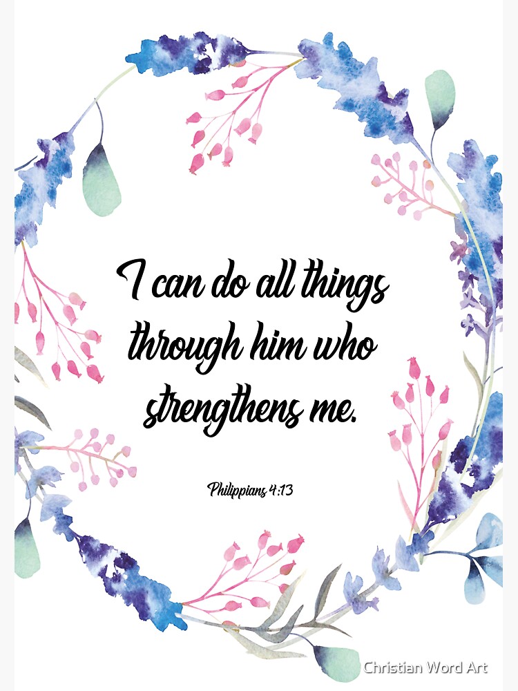 I can do all things through him who strengthens me, happiness positivity, Philippians 4:13, scripture, Christian gift by BWDESIGN