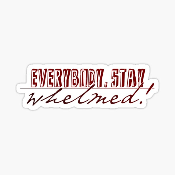 Item preview, Everybody, Stay Whelmed! designed and sold by Stephanie Conard.