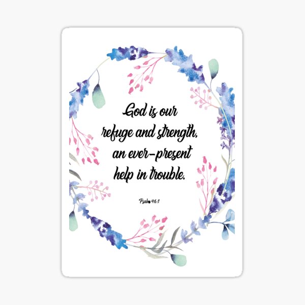 God is our refuge and strength, an ever-present help in trouble. happiness positivity, Psalm 46:1, scripture, Christian gift Sticker