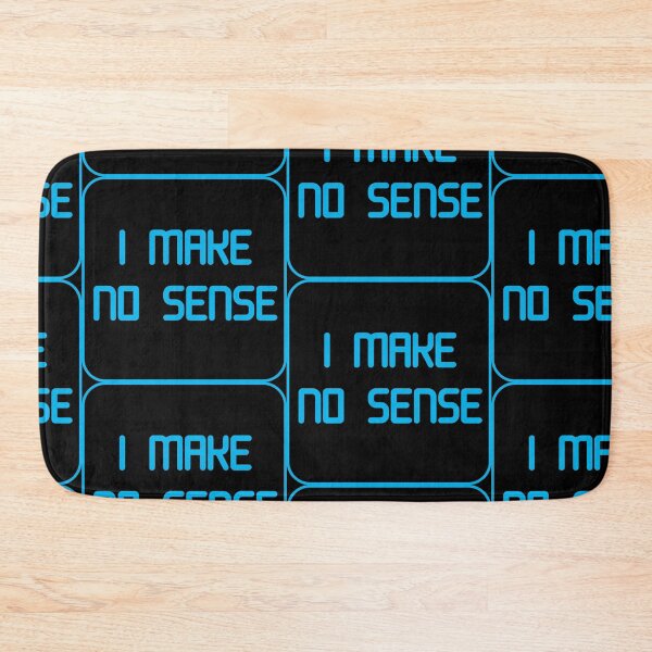Item preview, I MAKE NO SENSE designed and sold by GOTOCREATE.