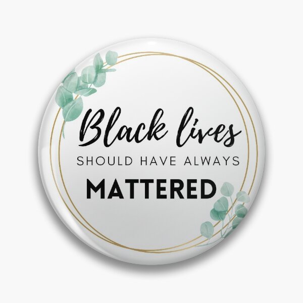 Item preview, Black Lives Should Have Always Mattered designed and sold by FlorielleFashion.