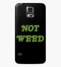 Not Weed Case/Skin for Samsung Galaxy
