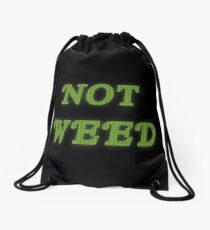 Not Weed Drawstring Bag