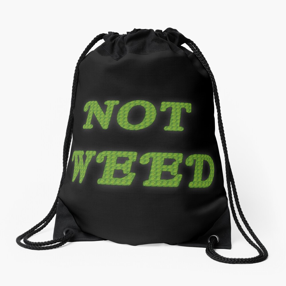 Not Weed Drawstring Bag