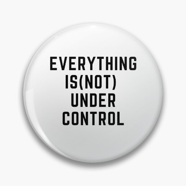 Item preview, Get your act together "EVERYTING IS(NOT) UNDER CONTROL" sarcastic quote t shirt [P-Q 53][625] designed and sold by HIPNOTIZAR  CRAFTS.