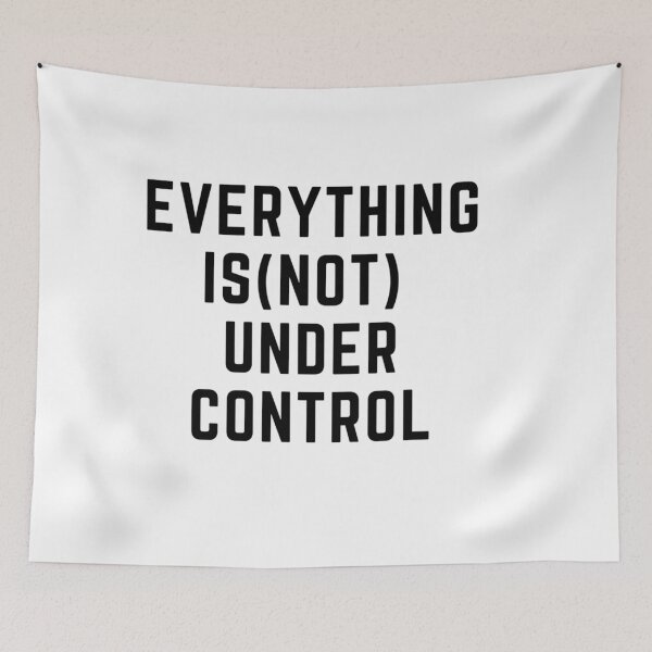 Item preview, Get your act together "EVERYTING IS(NOT) UNDER CONTROL" sarcastic quote t shirt [P-Q 53][625] designed and sold by HIPNOTIZAR  CRAFTS.