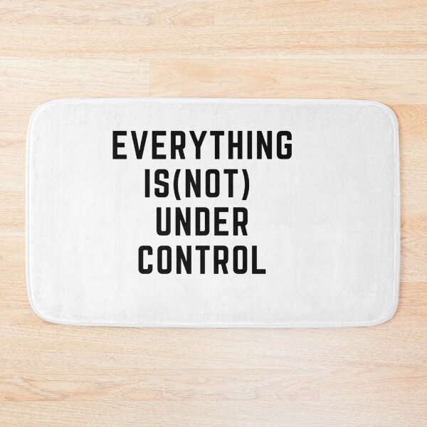Item preview, Get your act together "EVERYTING IS(NOT) UNDER CONTROL" sarcastic quote t shirt [P-Q 53][625] designed and sold by HIPNOTIZAR  CRAFTS.