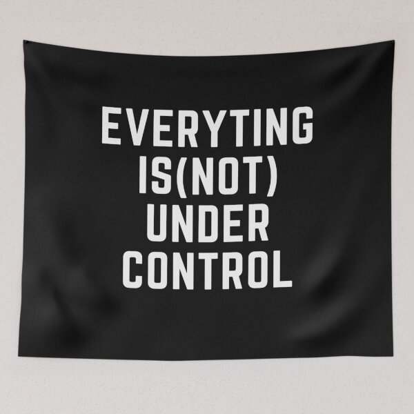 Item preview, Get your act together "EVERYTINHG (NOT)UNDER CONTROL" sarcastic quote t shirt [P-Q 3B][626] designed and sold by HIPNOTIZAR  CRAFTS.