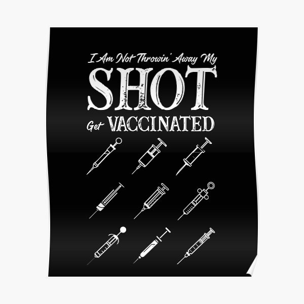 "I Am Not Throwing Away My Shot Get Vaccinated Immunizations " Poster