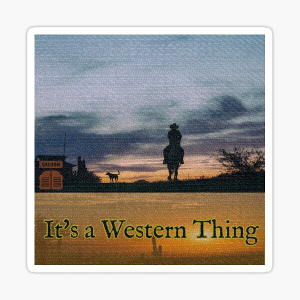 It's a Western Thing Sticker