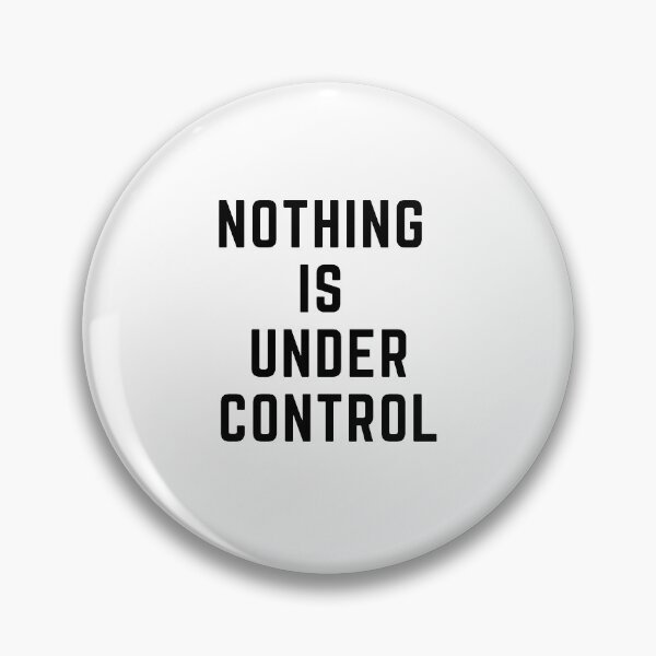Item preview, Get your act together "EVERYTHING IS UNDER CONTROL" sarcastic quote t shirt [P-Q 54][627] designed and sold by HIPNOTIZAR  CRAFTS.