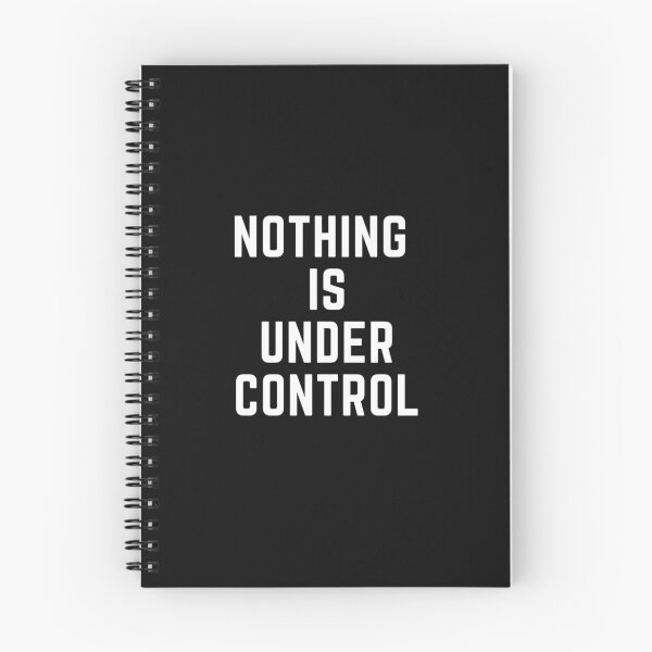 Item preview, Get your act together " NOTHING IS UNDER CONTROL" sarcastic quote t shirt [P-Q 50B][620] designed and sold by HIPNOTIZAR  CRAFTS.