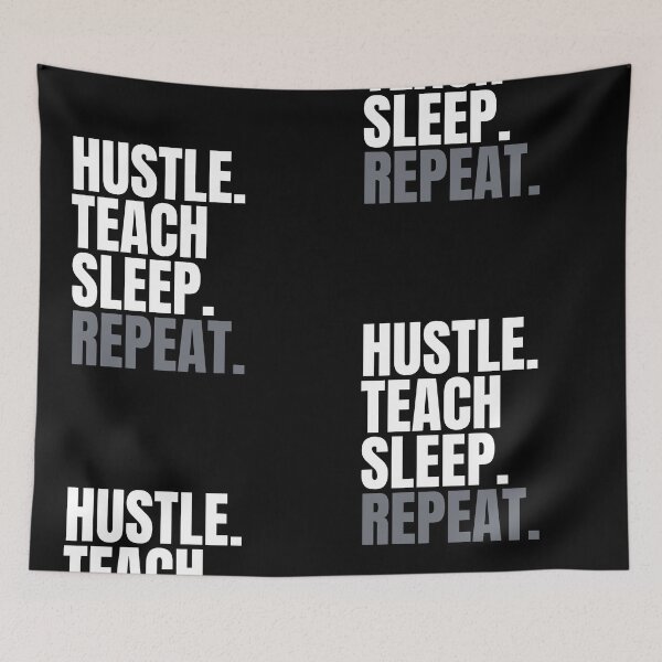 Item preview, Hustle Teach Sleep Repeat/ motivational teacher designed and sold by Rpgpbp.