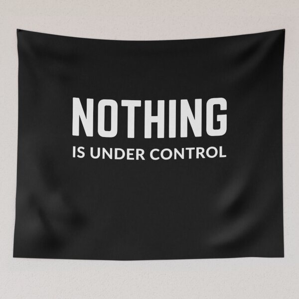 Item preview, Get your act together "NOTINHG IS UNDER CONTROL" sarcastic quote t shirt [P-Q 55B][630] designed and sold by HIPNOTIZAR  CRAFTS.