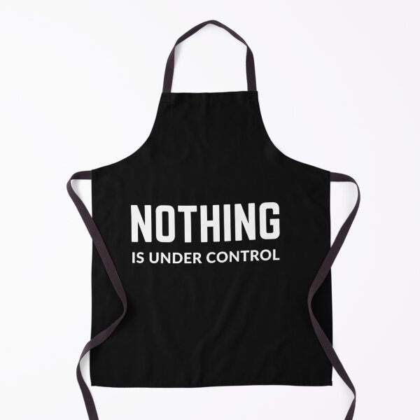 Item preview, Get your act together "NOTINHG IS UNDER CONTROL" sarcastic quote t shirt [P-Q 55B][630] designed and sold by HIPNOTIZAR  CRAFTS.