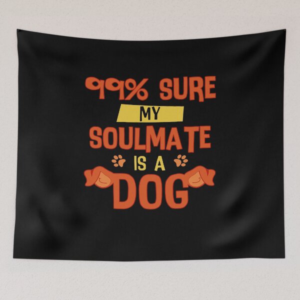 Item preview, My Soulmate is a Dog designed and sold by Christian Sales.