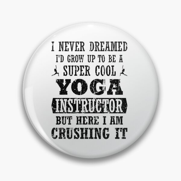 Item preview, Yoga Instructor is Crushing it, dreams come true, Yogi present designed and sold by surfingfun.