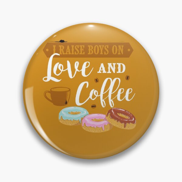 Item preview, I Raise Boys On Love and Coffee designed and sold by Rockopolys.
