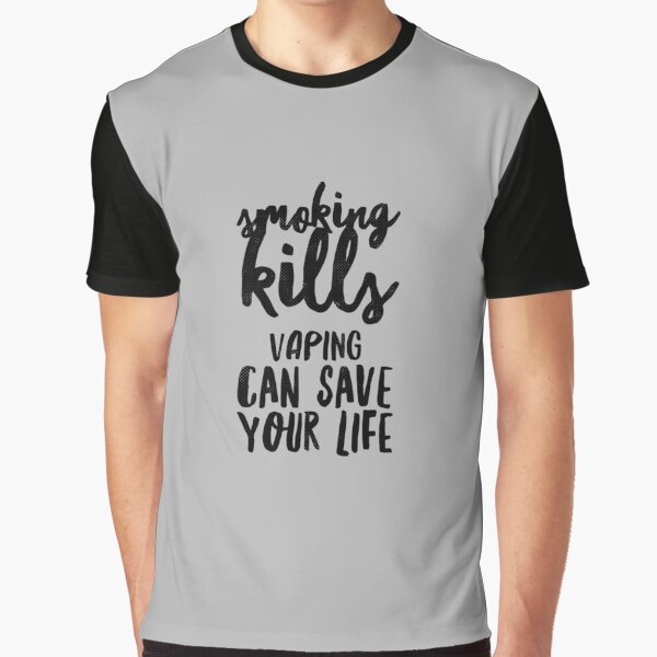 Smoking Kills Vaping Saves Lives Graphic T-Shirt