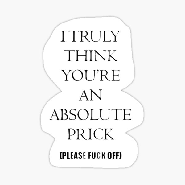Absolute prick Sticker