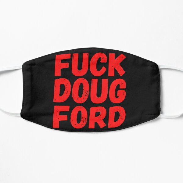 Fuck Doug Ford Flat Mask