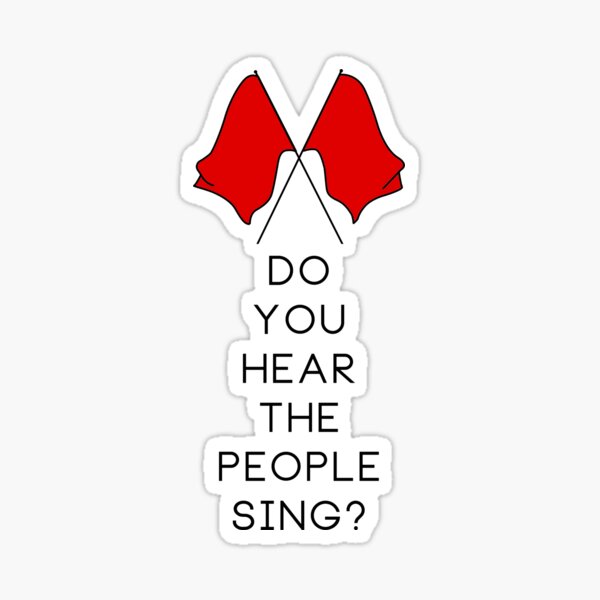 Do you hear the people sing? - WHITE Sticker