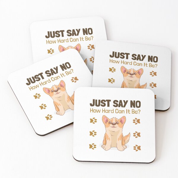 Item preview, How Hard Can It Be - Just Say No Corgi designed and sold by Clothing-Guru.