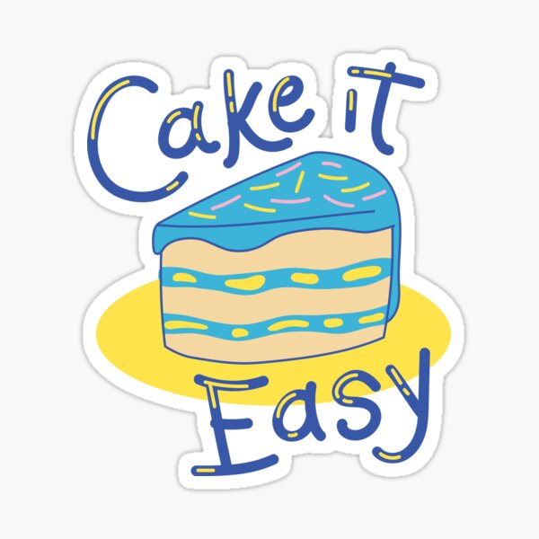 "Cake it easy Motivational Quotes." Sticker for Sale by NaiNai24