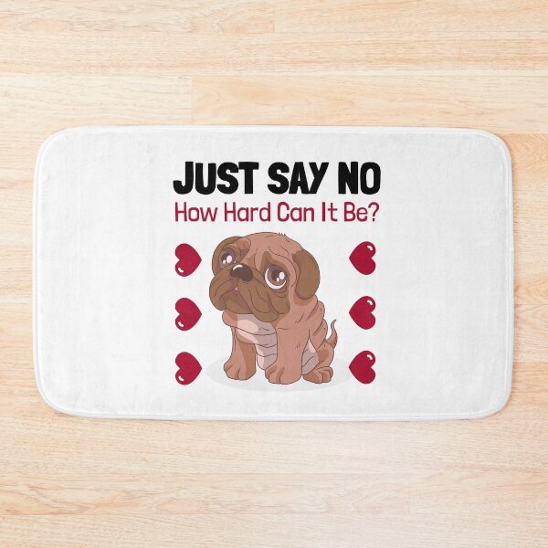 Item preview, How Hard Can It Be - Just Say No Pug designed and sold by Clothing-Guru.