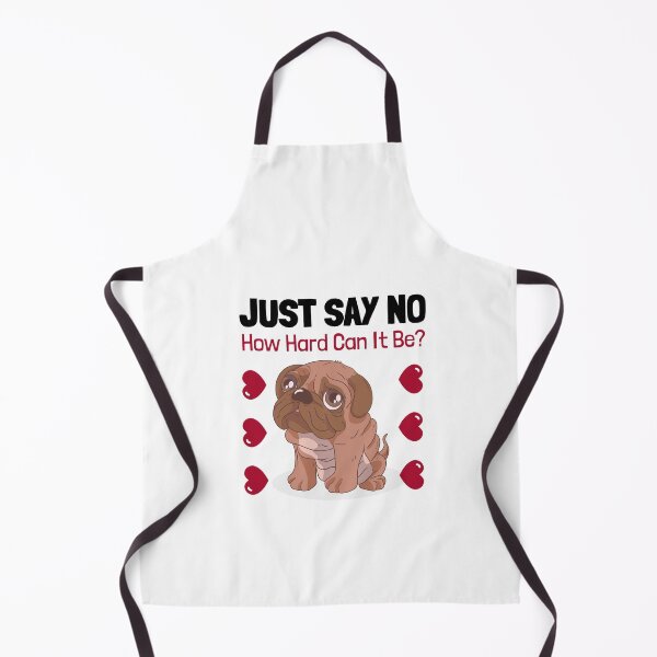 Item preview, How Hard Can It Be - Just Say No Pug designed and sold by Clothing-Guru.