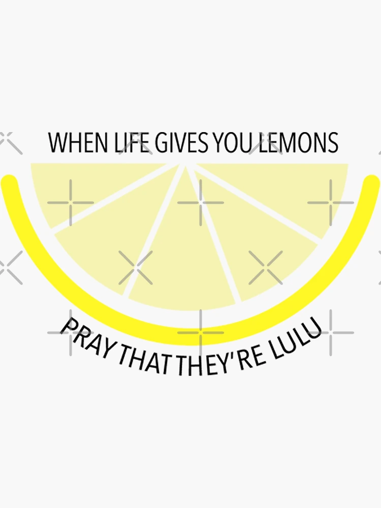 If Life Gives You Lemons Hope Theyre Lulu Gifts Under 5 Lulu
