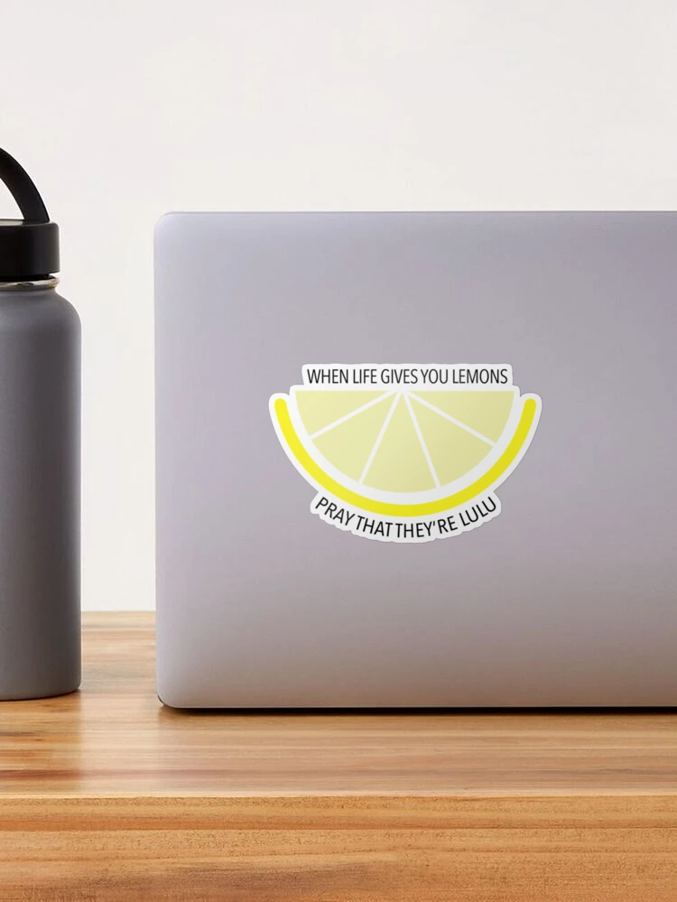 If Life Gives You Lemons Hope Theyre Lulu Gifts Under 5 Lulu Laptop Sticker  Decal VSCO Stickers Waterproof 