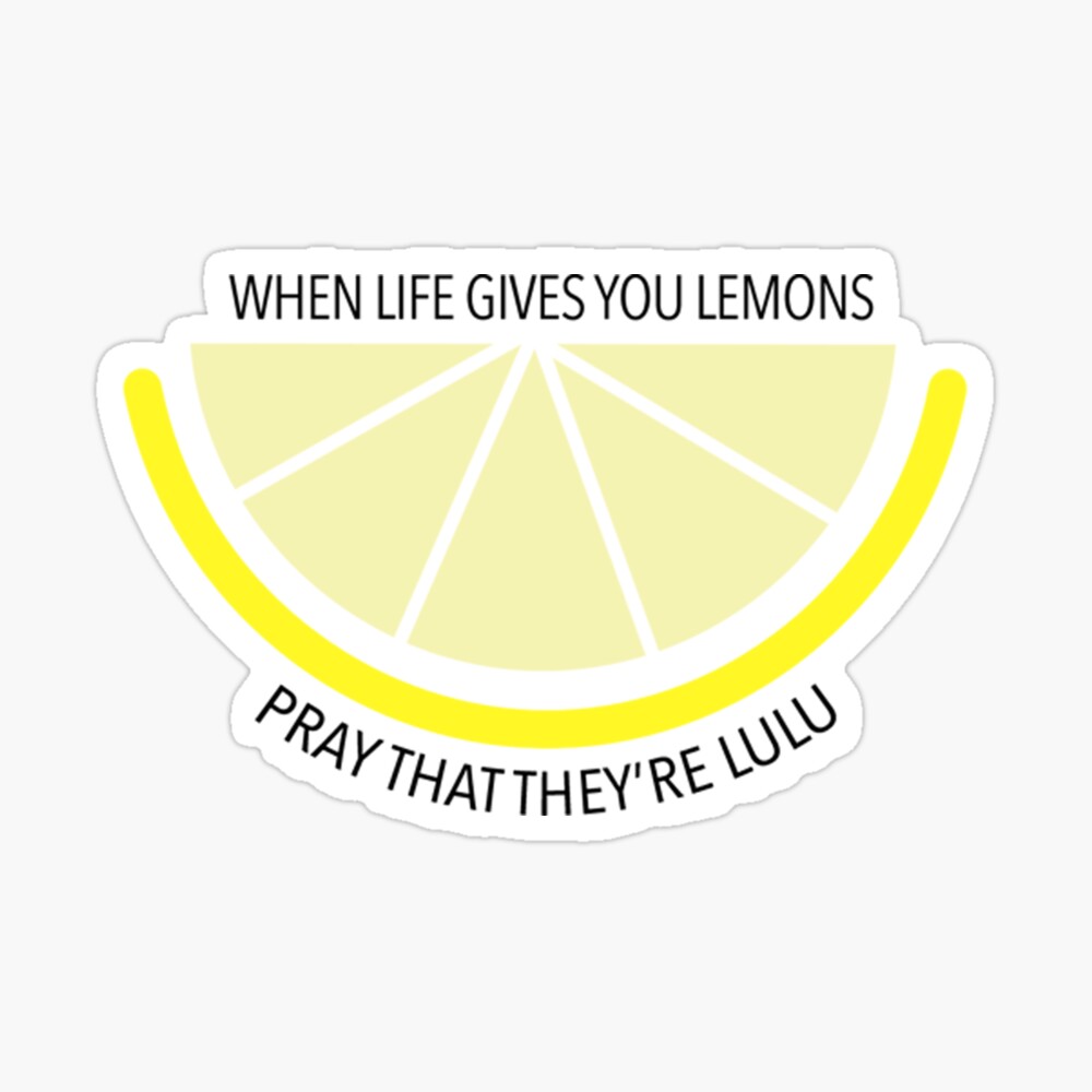 when life gives you lemons, pray that they're lulu Sticker for