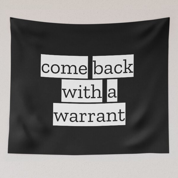 Item preview, Come Back With A Warrant designed and sold by MonatheExplorer.