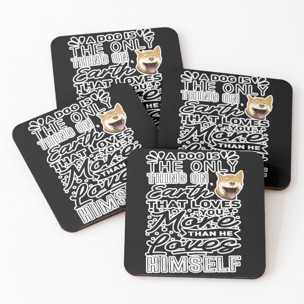 Item preview, A Dog is the Only Thing on Earth That Loves You More Than He Loves Himself designed and sold by anoteiii.