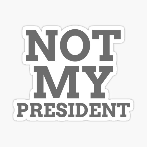 Item preview, Not My President designed and sold by BlindPitches.