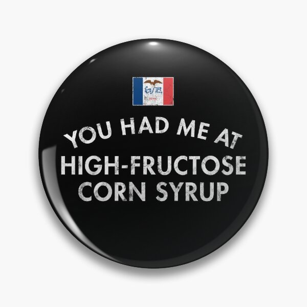 Item preview, You Had Me At High-Fructose Corn Syrup designed and sold by twHistory.