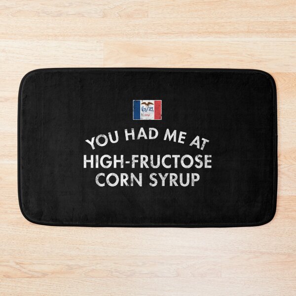 Item preview, You Had Me At High-Fructose Corn Syrup designed and sold by twHistory.