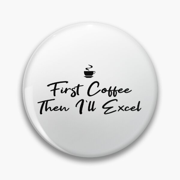 Item preview, First Coffee. Then I'll Excel  designed and sold by Tema EL.