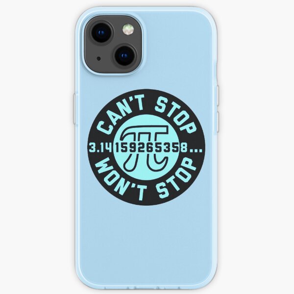 Can't Stop Won't Stop Pi day iPhone Soft Case