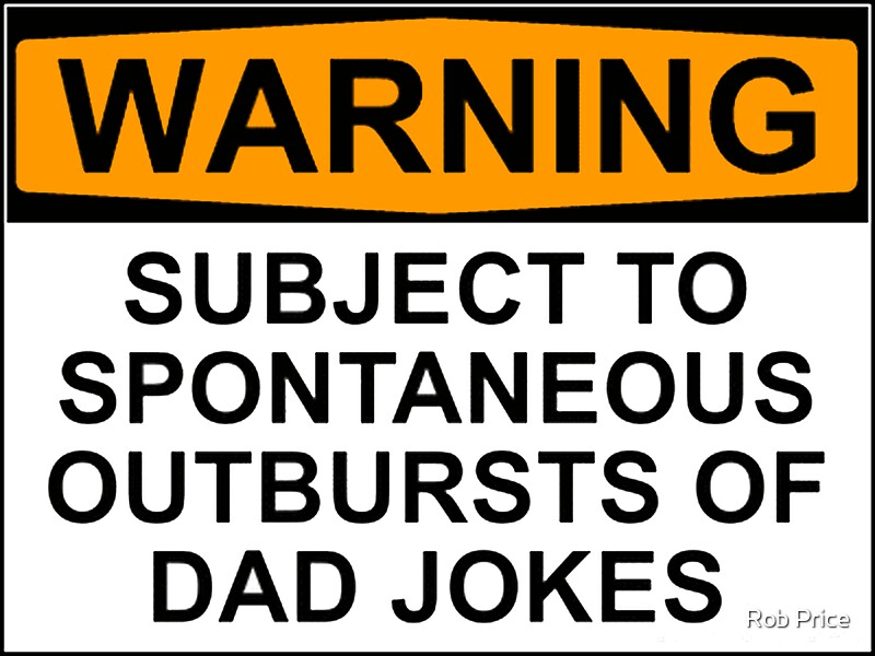 "WARNING SUBJECT TO SPONTANEOUS OUTBURSTS OF DAD JOKES" Stickers by Rob Price Redbubble