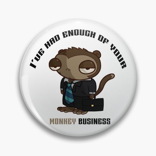 Item preview, I've Had Enough of Your Monkey Business designed and sold by LuCell Designs.