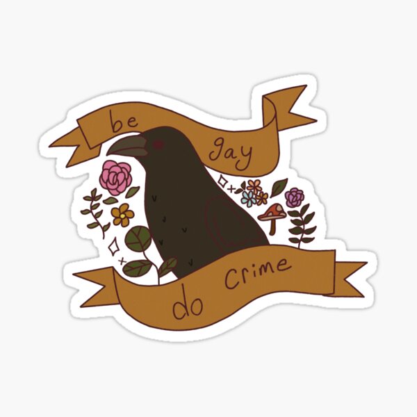 Item preview, Be Gay Do Crime Crow designed and sold by plutohoneyblade.