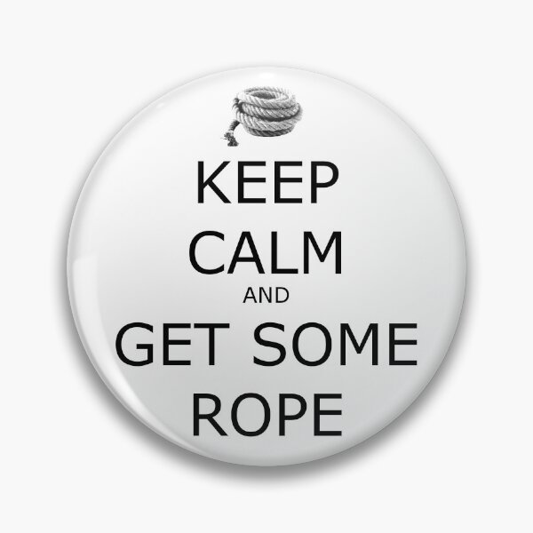 Item preview, Keep Calm and Get Some Rope designed and sold by geekgirl93.