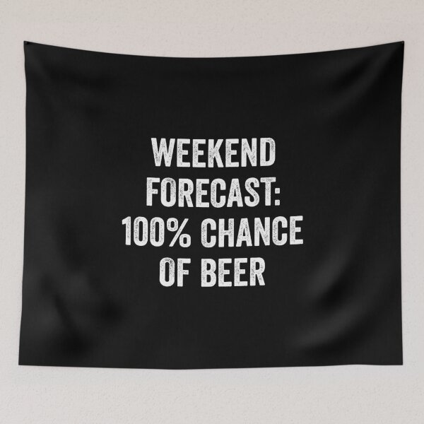Item preview, Weekend Forecast 100 Chance Of Beer | Beer Drinker | Beer Lover | Beer T | I Like Beer | Alcohol Drinker | Alcohol  designed and sold by YellowWolf.