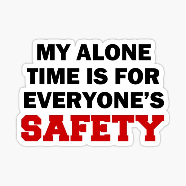Item preview, My Alone Time Everyone's Safety designed and sold by jaycartoonist.